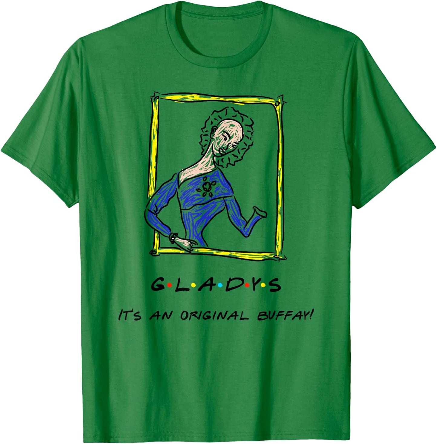 It's An Original Buffay! Gladys Funny Quote T-Shirt - T-Shirt | Irish Green