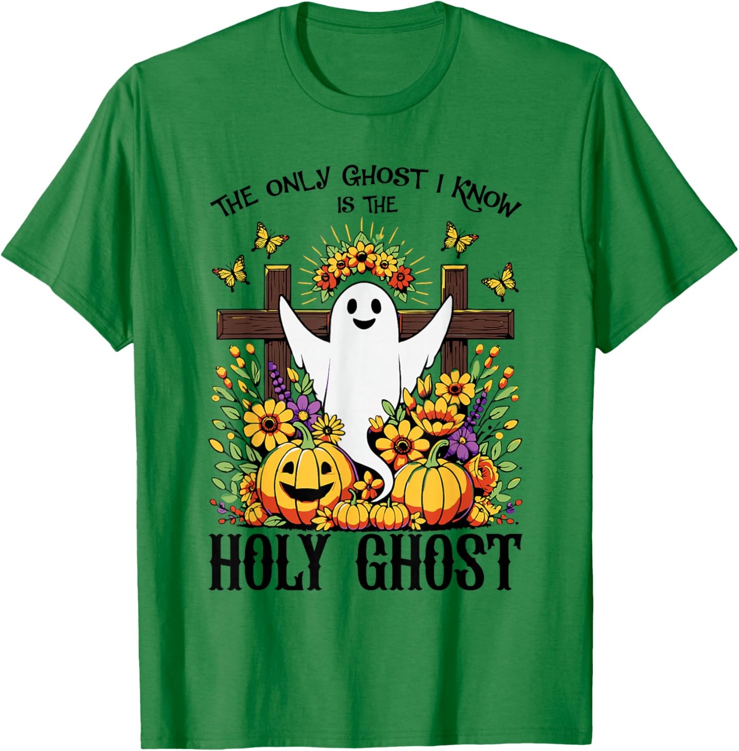 The Only Ghost I Know Is The Holy Ghost Funny Boo Women T-Shirt - T-Shirt | Irish Green