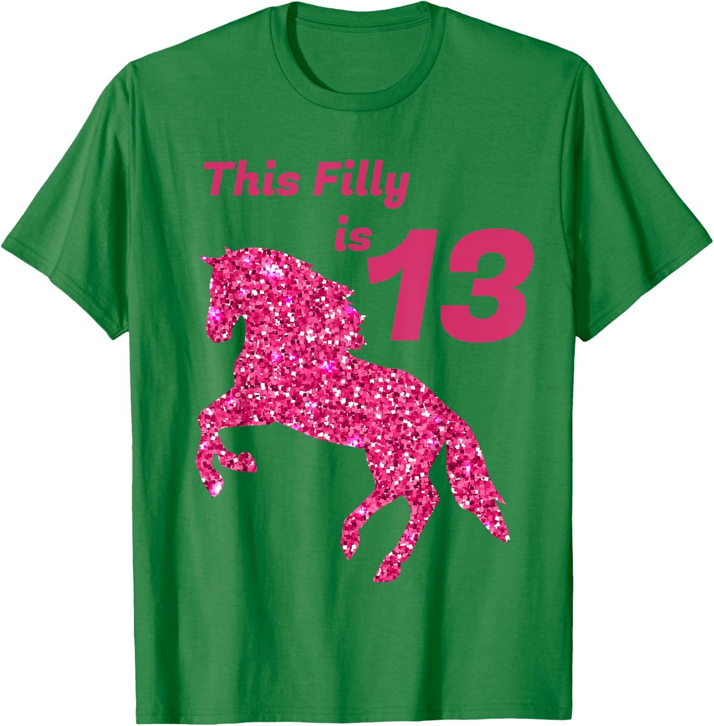 This Filly Is 13 year old | 13th Birthday Female Horses Gift T-Shirt - T-Shirt | Irish Green