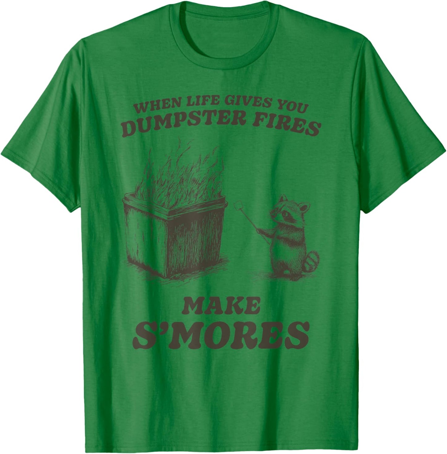 Funny When Life Gives You Dumpster Fires S'mores T-Shirt - T-Shirt | Irish Green