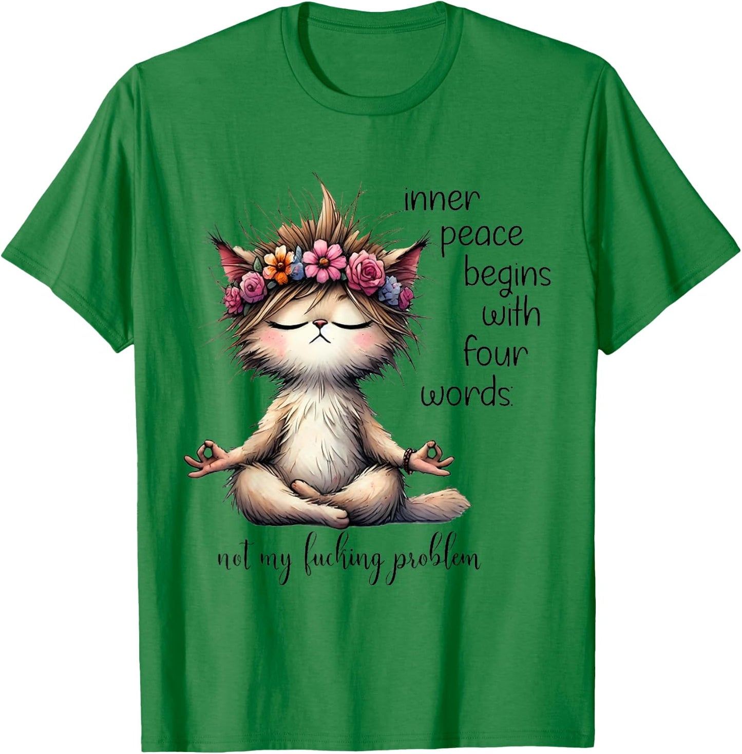 Inner Peace Begins With Four Words Not My Lucking Problem T-Shirt - T-Shirt | Irish Green
