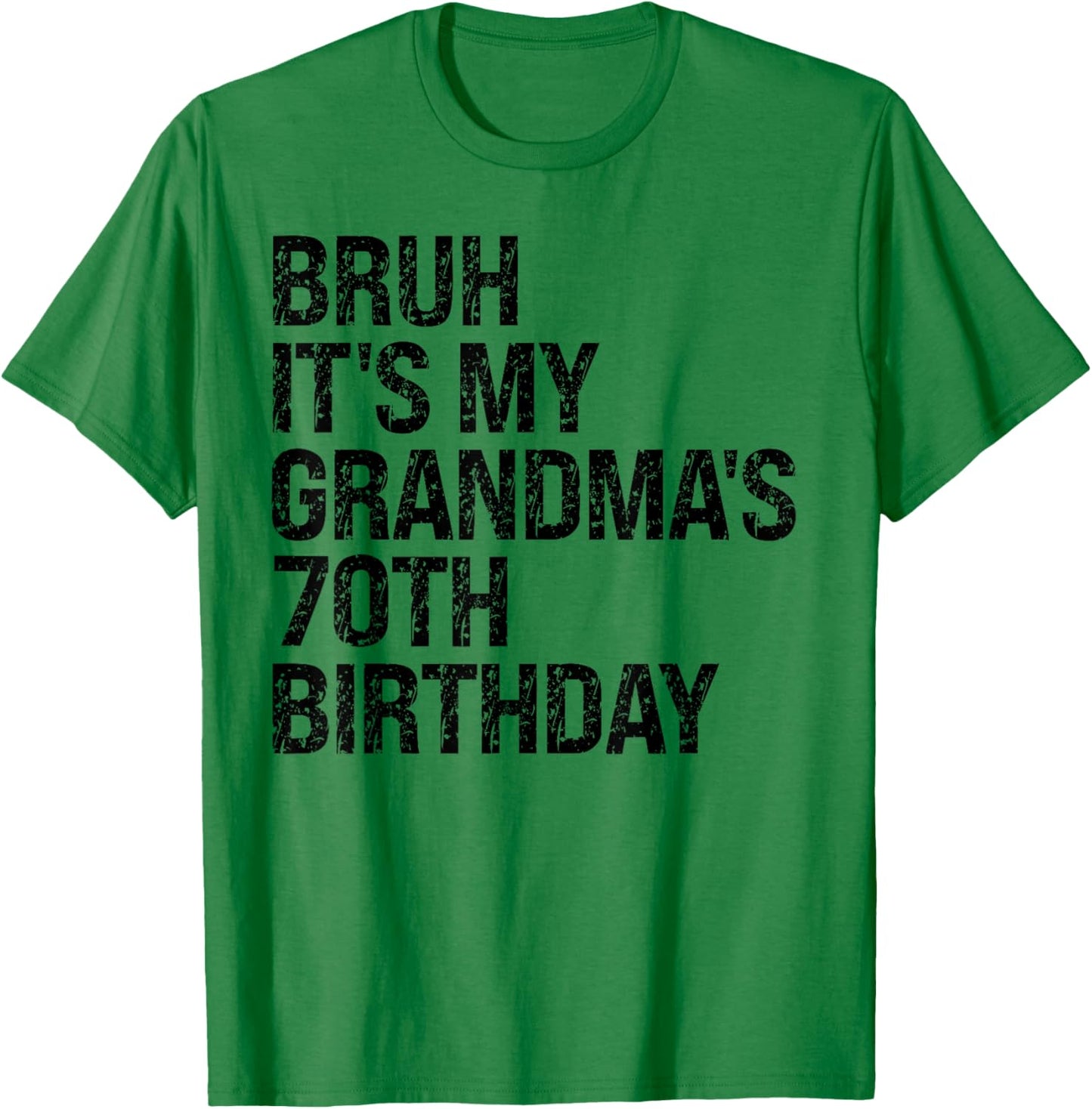Bruh It's My Grandma's 70th Birthday Queen 70 Year Old Funny T-Shirt - T-Shirt | Irish Green