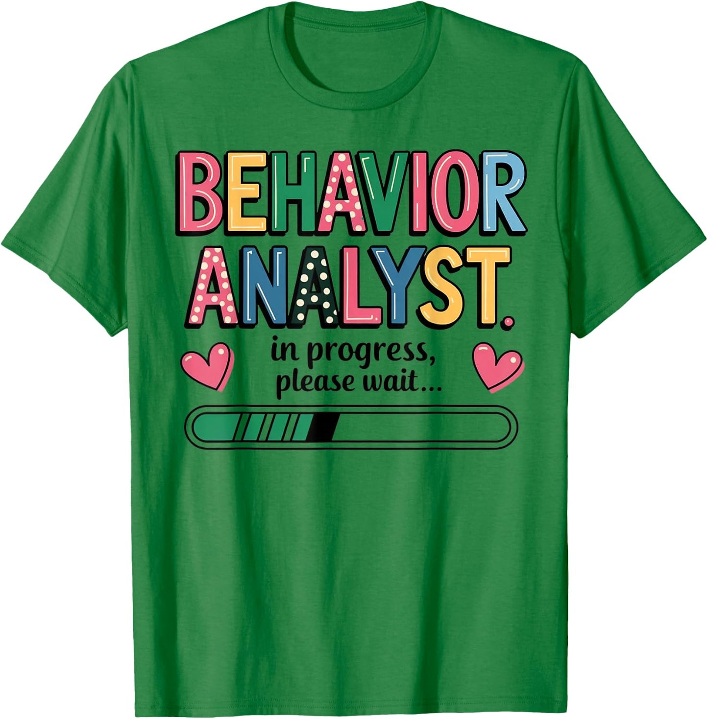 Behavior Analyst in Progress - Psychologist ABA Analyst Gift T-Shirt - T-Shirt | Irish Green