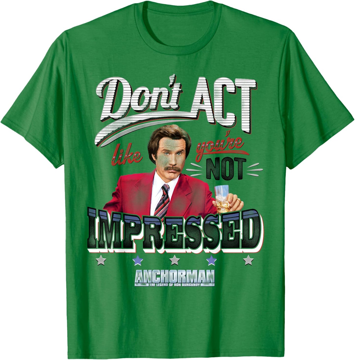 Anchorman Don't Act Like you're not impressed T-Shirt - T-Shirt | Irish Green