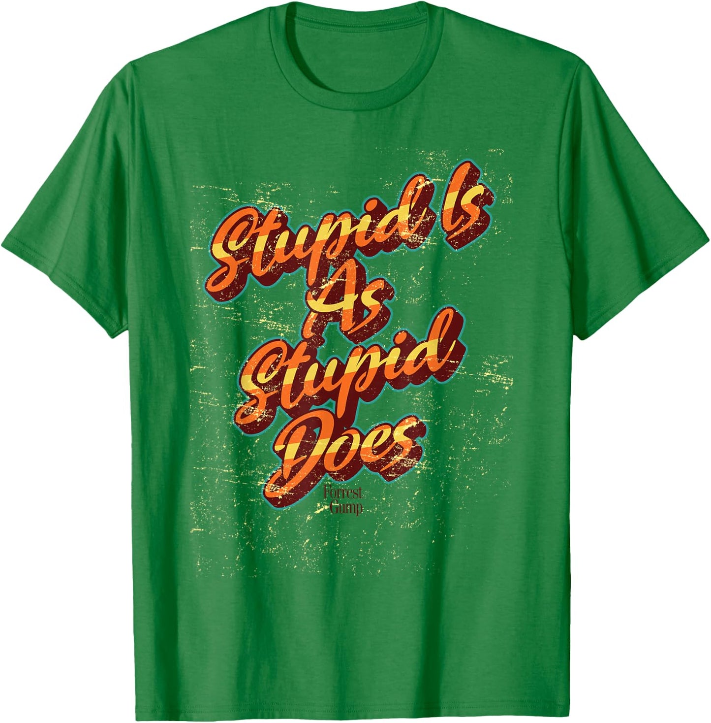 Forrest Gump Stupid Is As Stupid Does Orange Text T-Shirt - T-Shirt | Irish Green