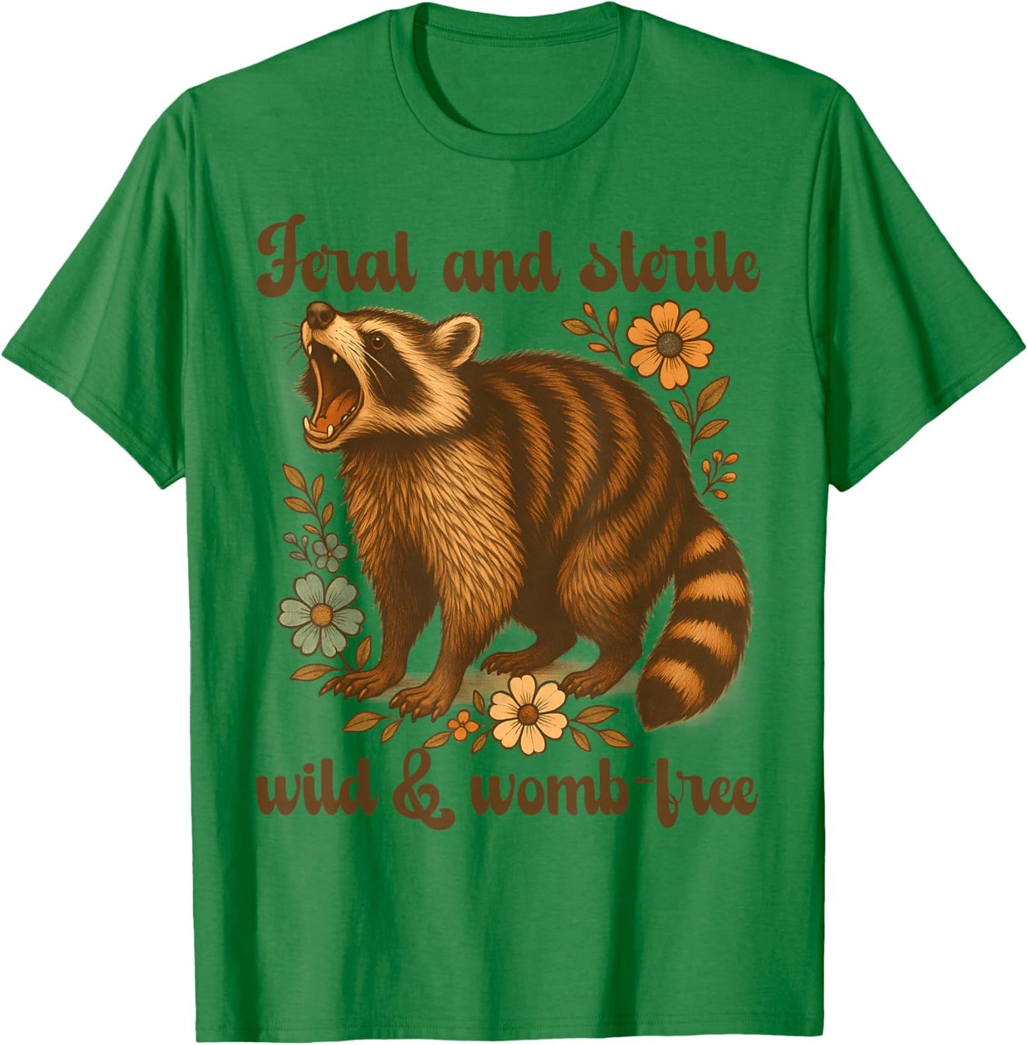 Feral And Sterile Funny Raccoon Hysterectomy Uterus Women T-Shirt - T-Shirt | Irish Green