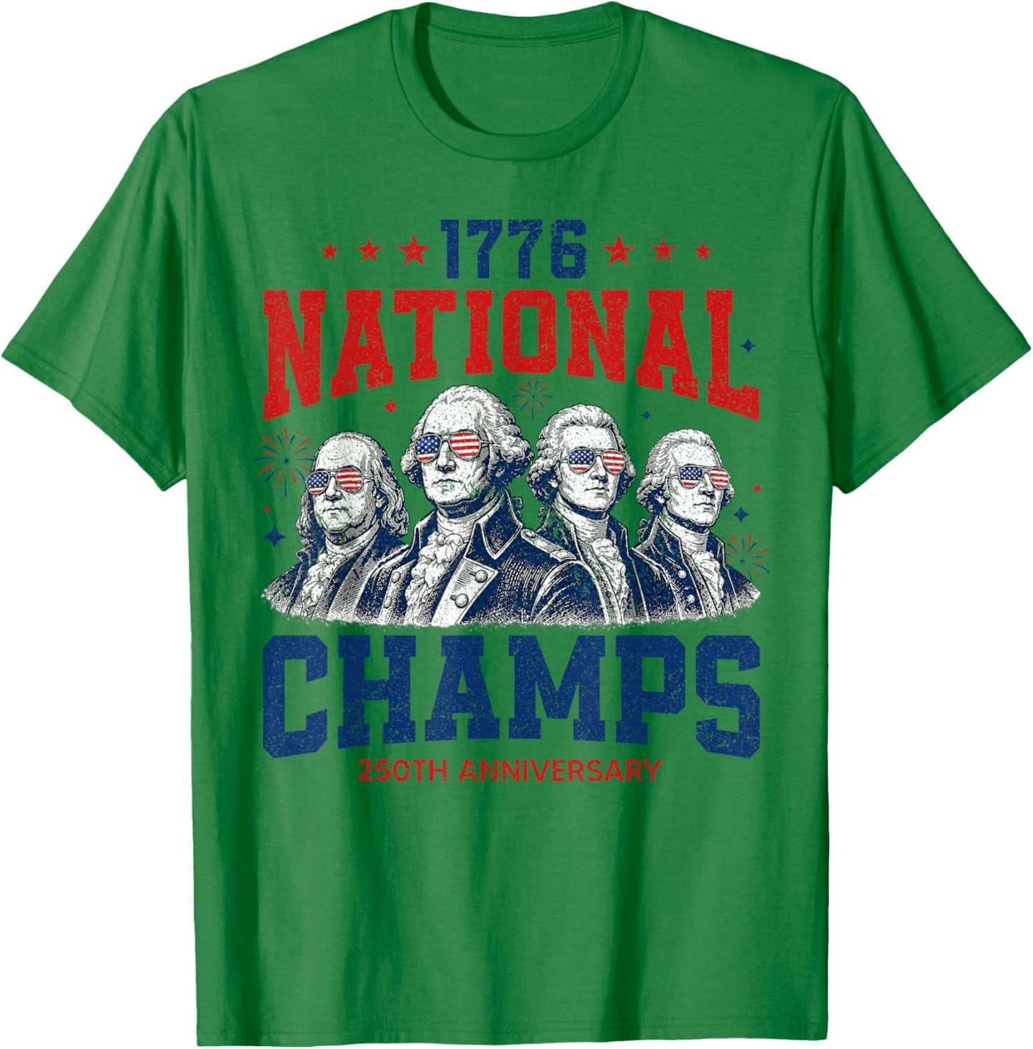 1776 National Champs Funny Patriotic America Founding Father T-Shirt - T-Shirt | Irish Green