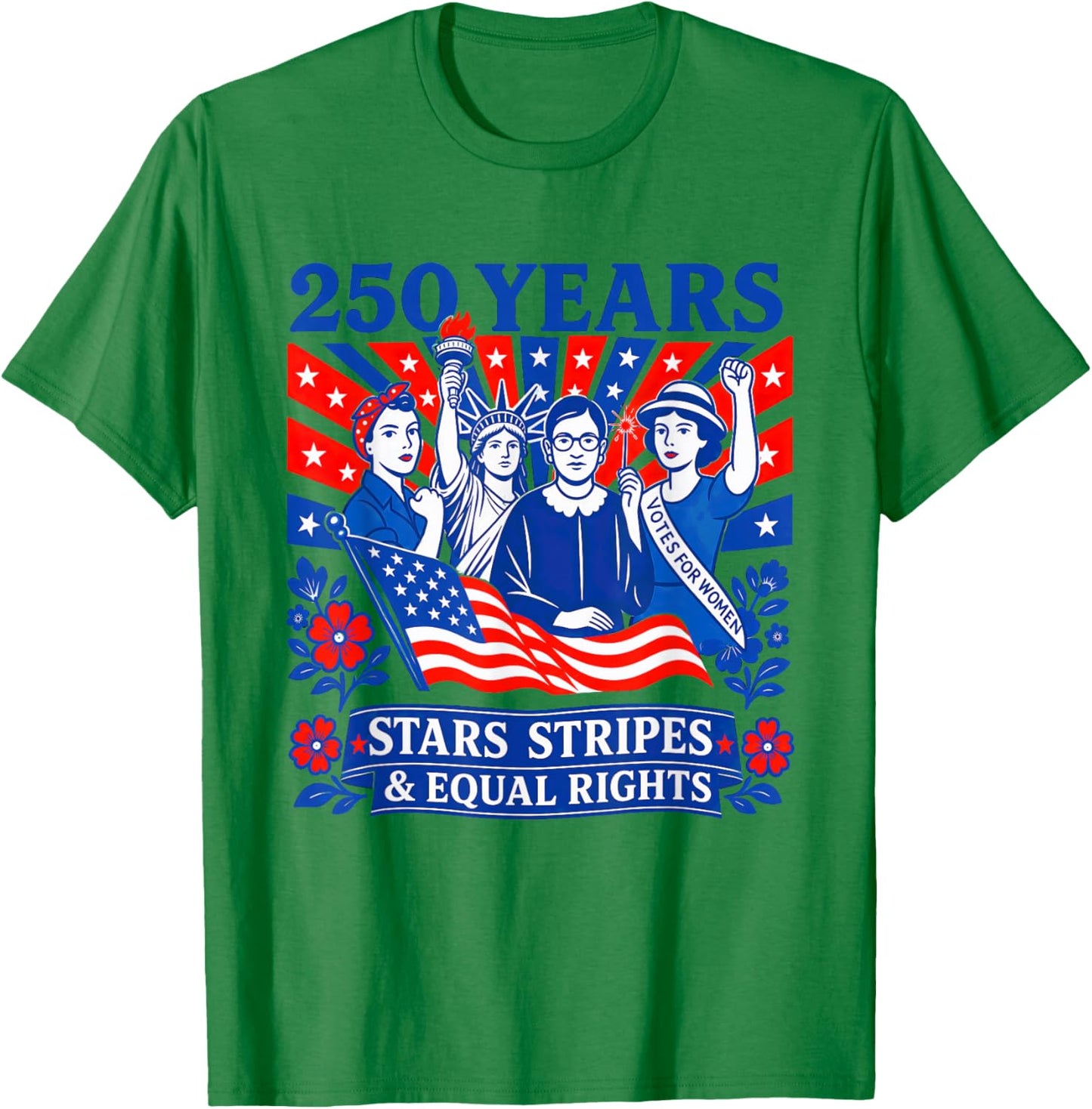 250 Years Stars Stripes & Equal Rights Shirt Feminist Women T-Shirt - T-Shirt | Irish Green