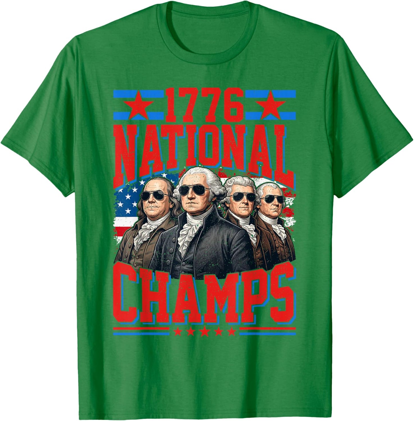 1776 National Champs Funny Patriotic America Founding Father T-Shirt - T-Shirt | Irish Green