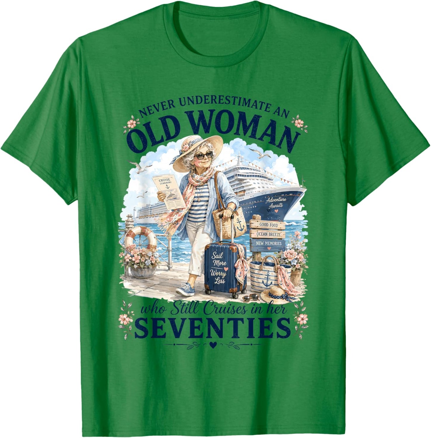 Never Underestimate Old Woman Still Cruises in Her Seventies T-Shirt - T-Shirt | Irish Green