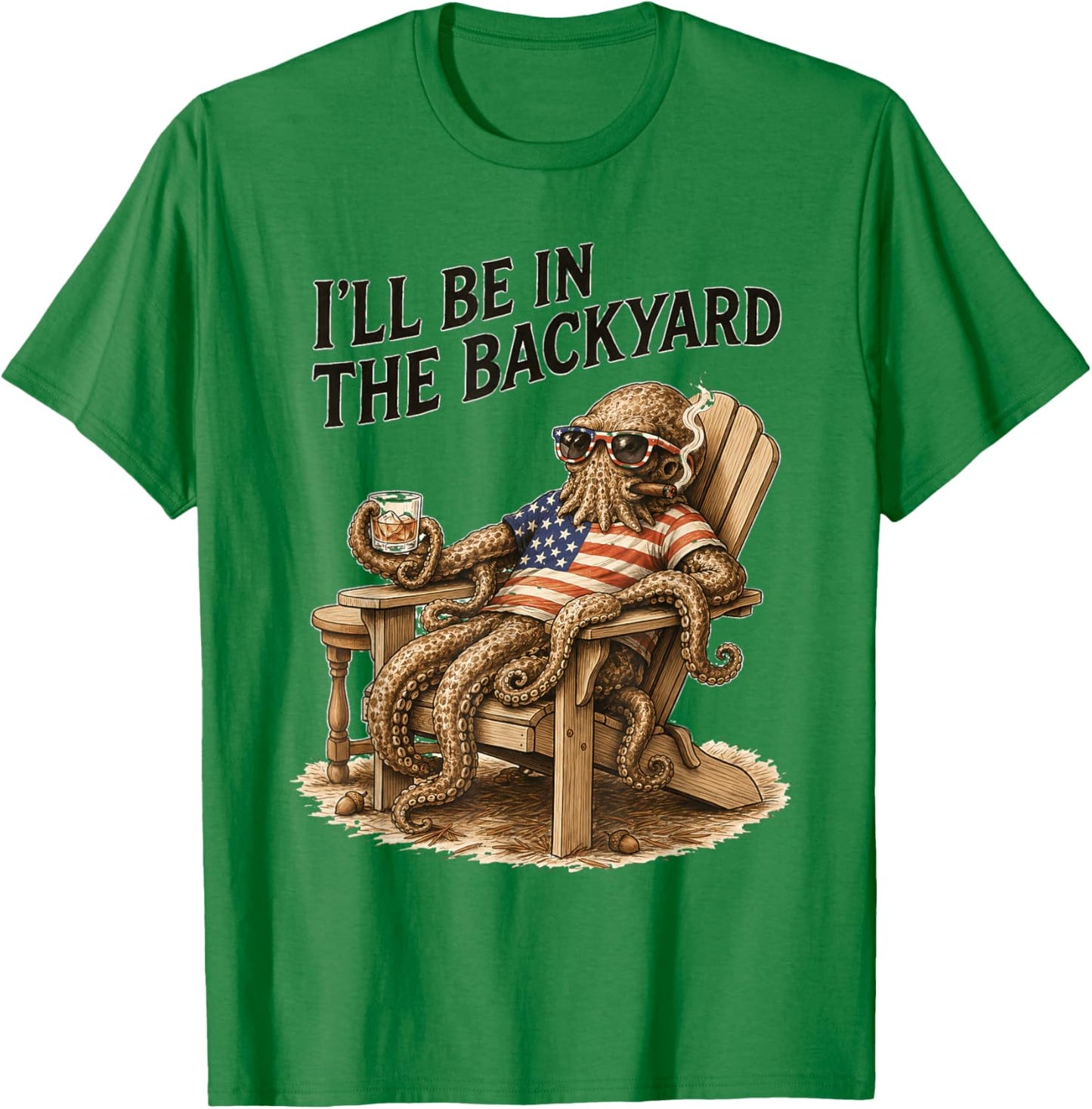 I'll Be in The Backyard Funny Bourbon Cigar Octopus T-Shirt - T-Shirt | Irish Green