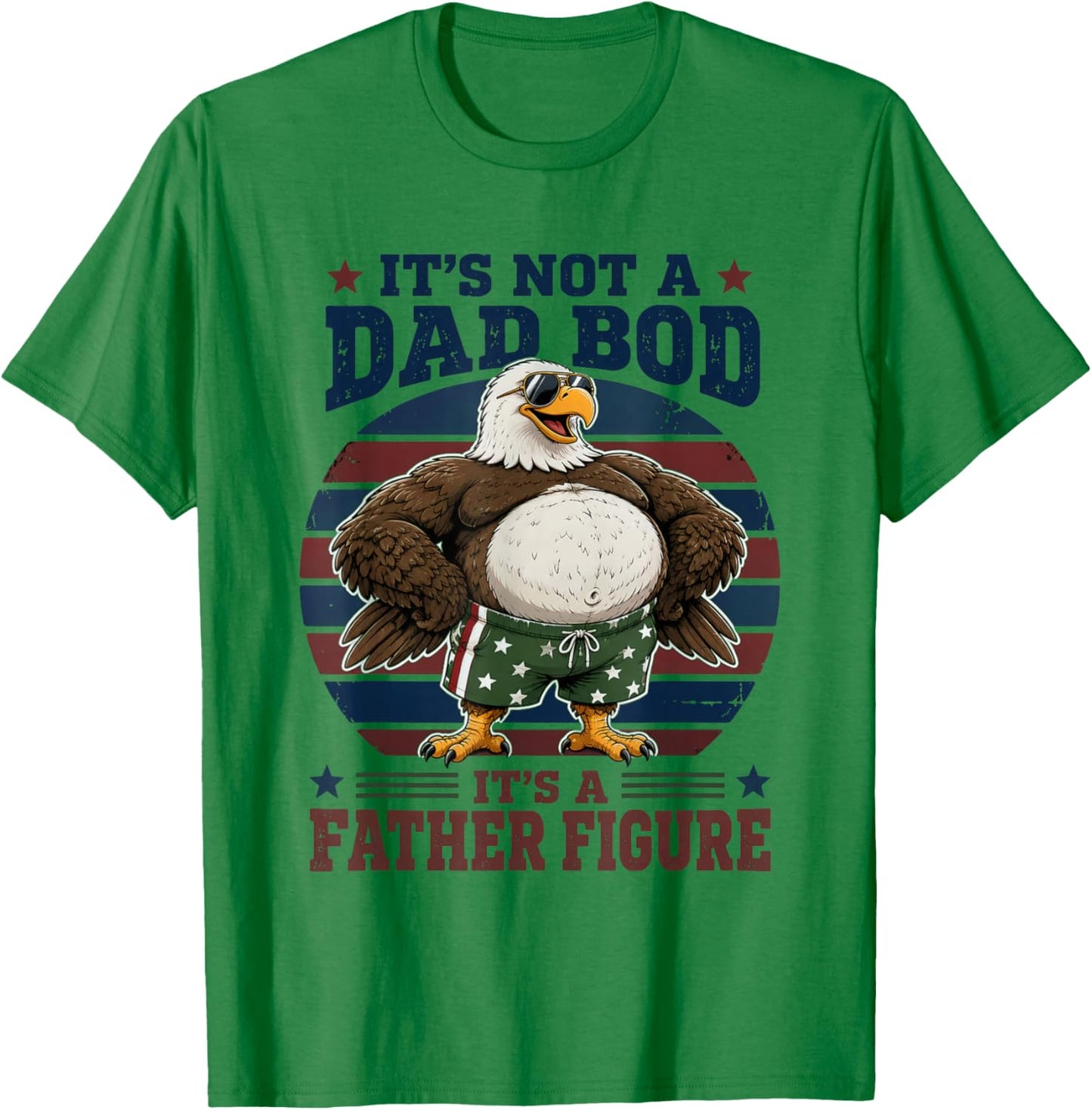 Not A Dad BOD Father Figure Bald Eagle Dad T-Shirt - T-Shirt | Irish Green