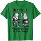 That's It. You're Going in The Soup T-Shirt - T-Shirt | Irish Green