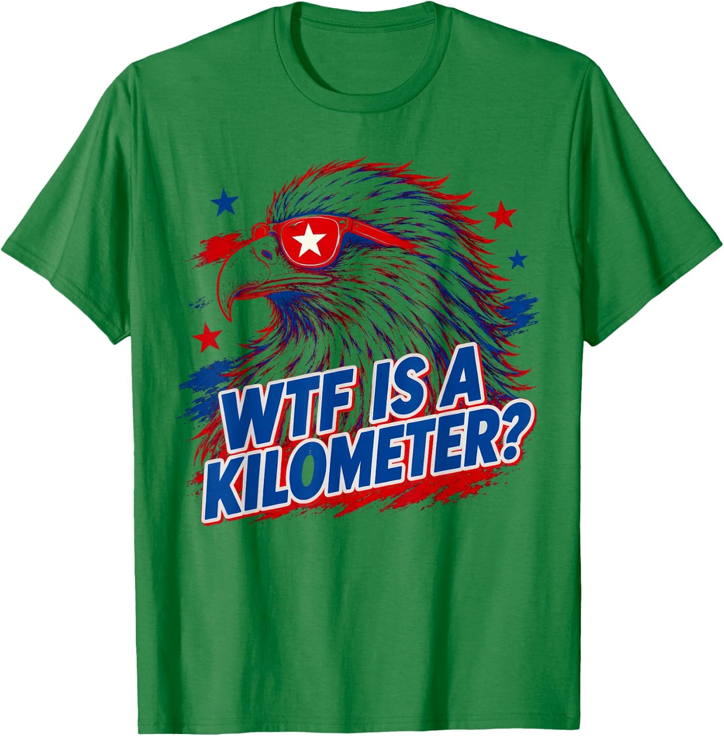 WTF is A Kilometer, 4th of July T-Shirt - T-Shirt | Irish Green