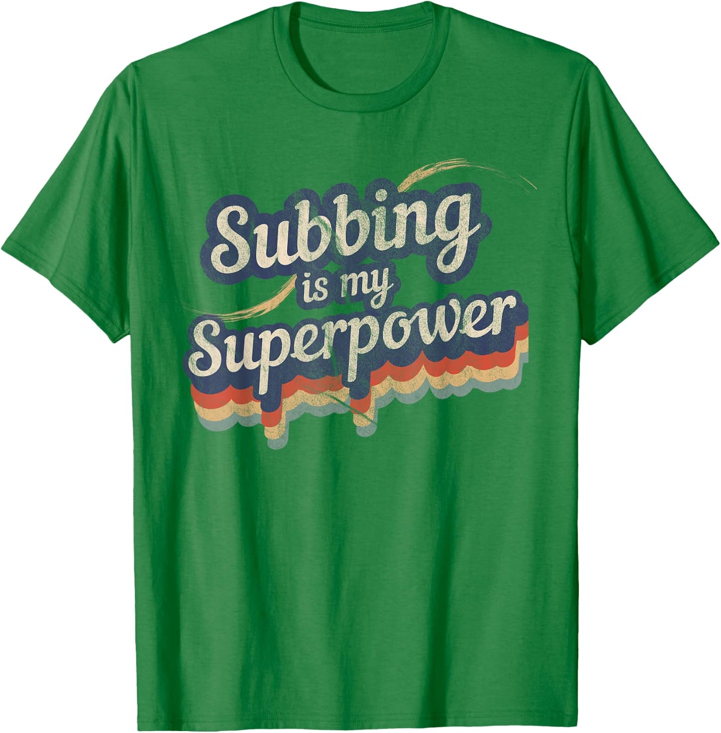 Subbing Is My Superpower Substitute Teacher Shirt T-Shirt - T-Shirt | Irish Green
