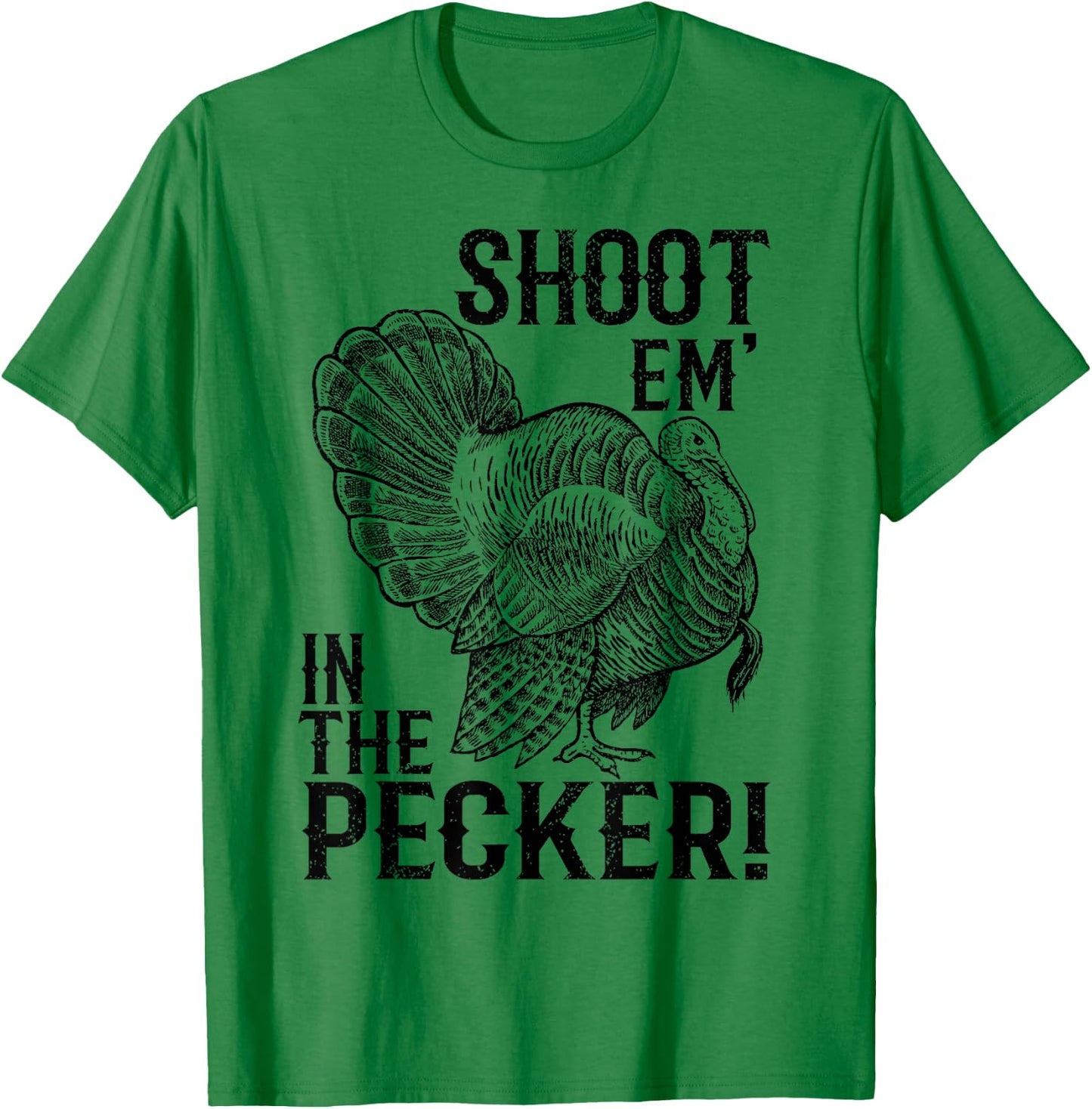 Funny Turkey Hunting Shirt Tom Beard Shoot Em in The Pecker T-Shirt - T-Shirt | Irish Green