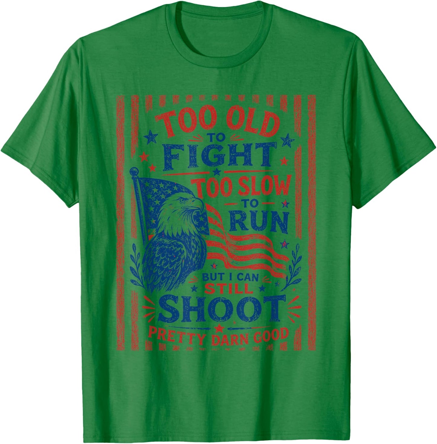 Too Old to Fight to Slow to Run Veteran Dad T-Shirt - T-Shirt | Irish Green
