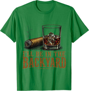 I'll Be in The Backyard Cigar and Bourbon Retro Vintage T-Shirt - T-Shirt | Irish Green