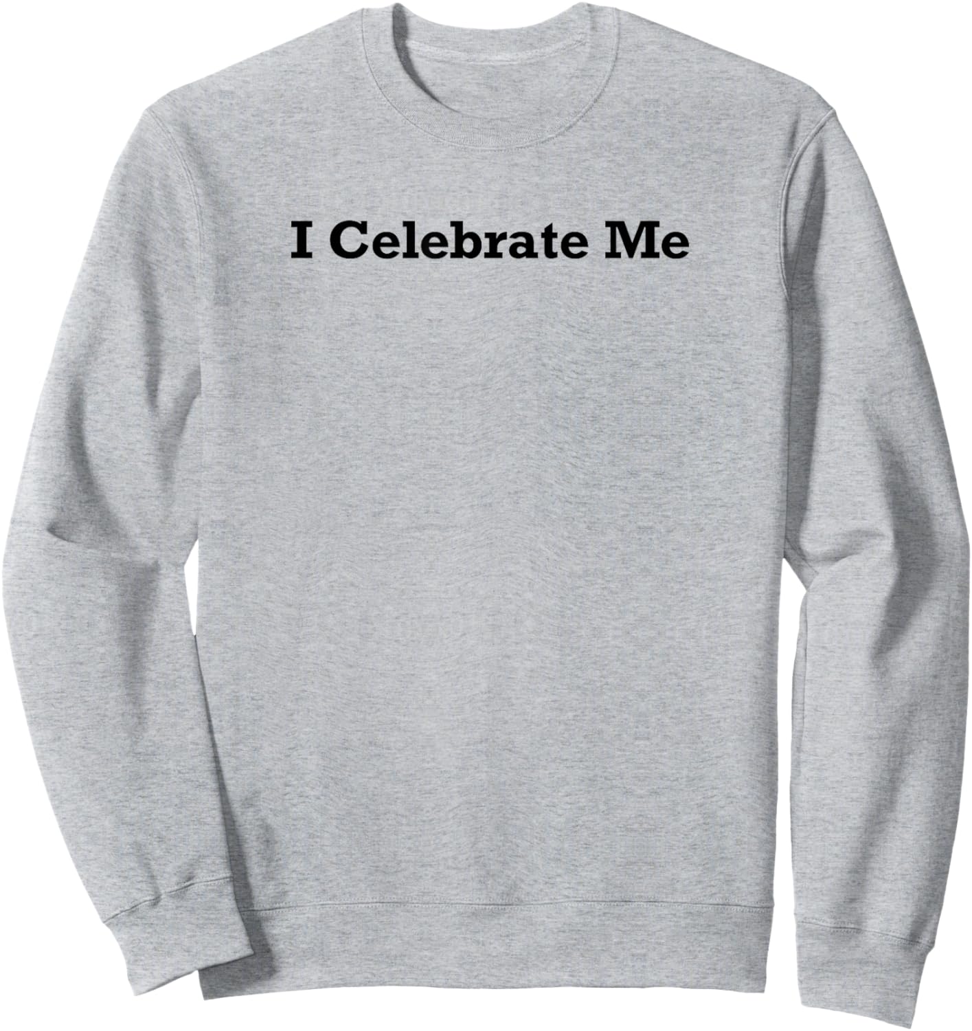 I Celebrate Me Sweatshirt - Sweatshirt | Ash