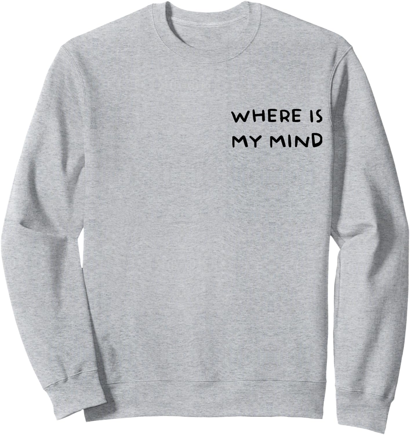 Where Is My Mind Funny Sweatshirt - Sweatshirt | Ash