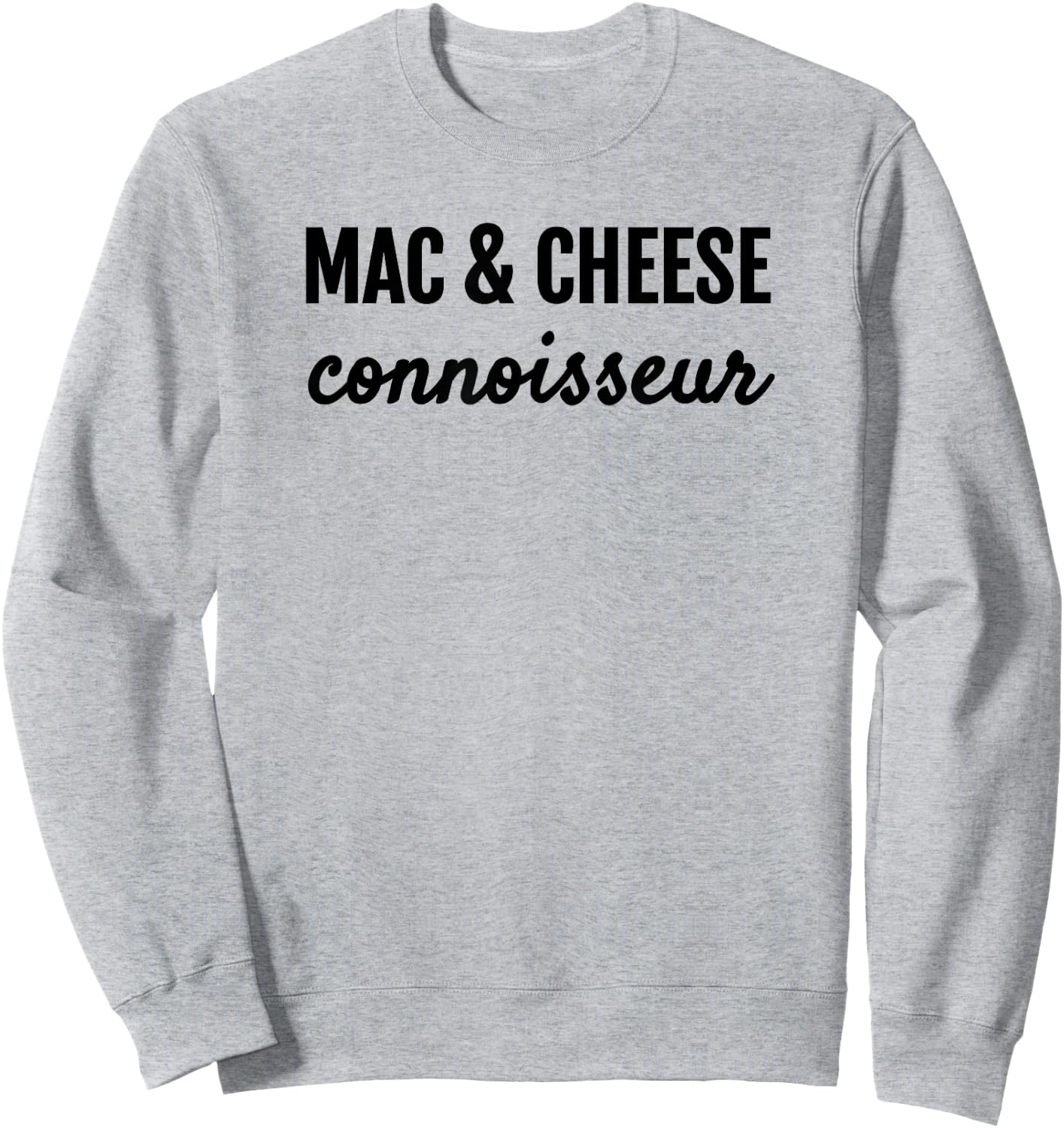 Mac & Cheese Connoisseur Fun Macaroni & Cheese Lover T Shirt Sweatshirt - Sweatshirt | Ash