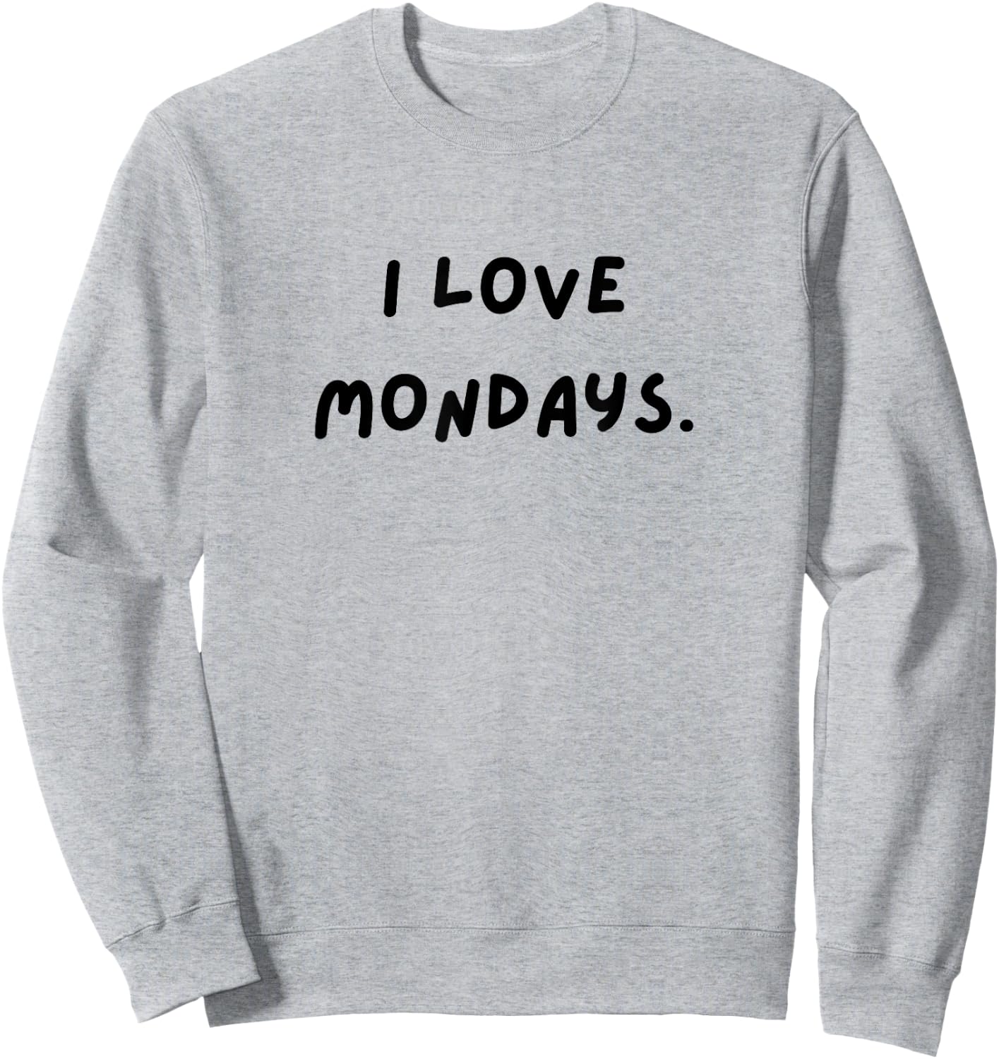 I love Mondays. Funny White Lie Party Sweatshirt - Sweatshirt | Ash