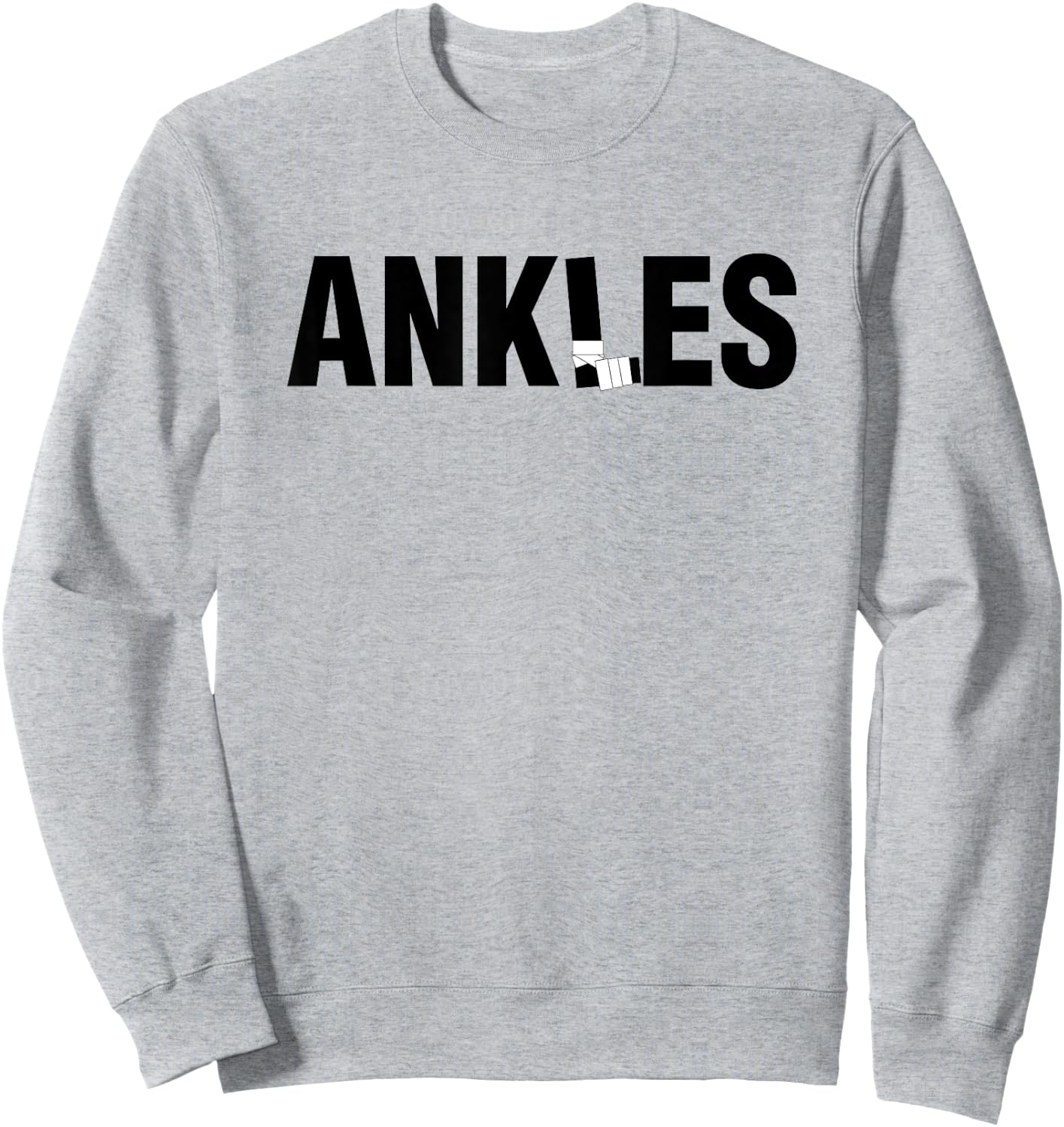 Ankles Shirt Funny Basketball Got your Ankles Sweatshirt - Sweatshirt | Ash