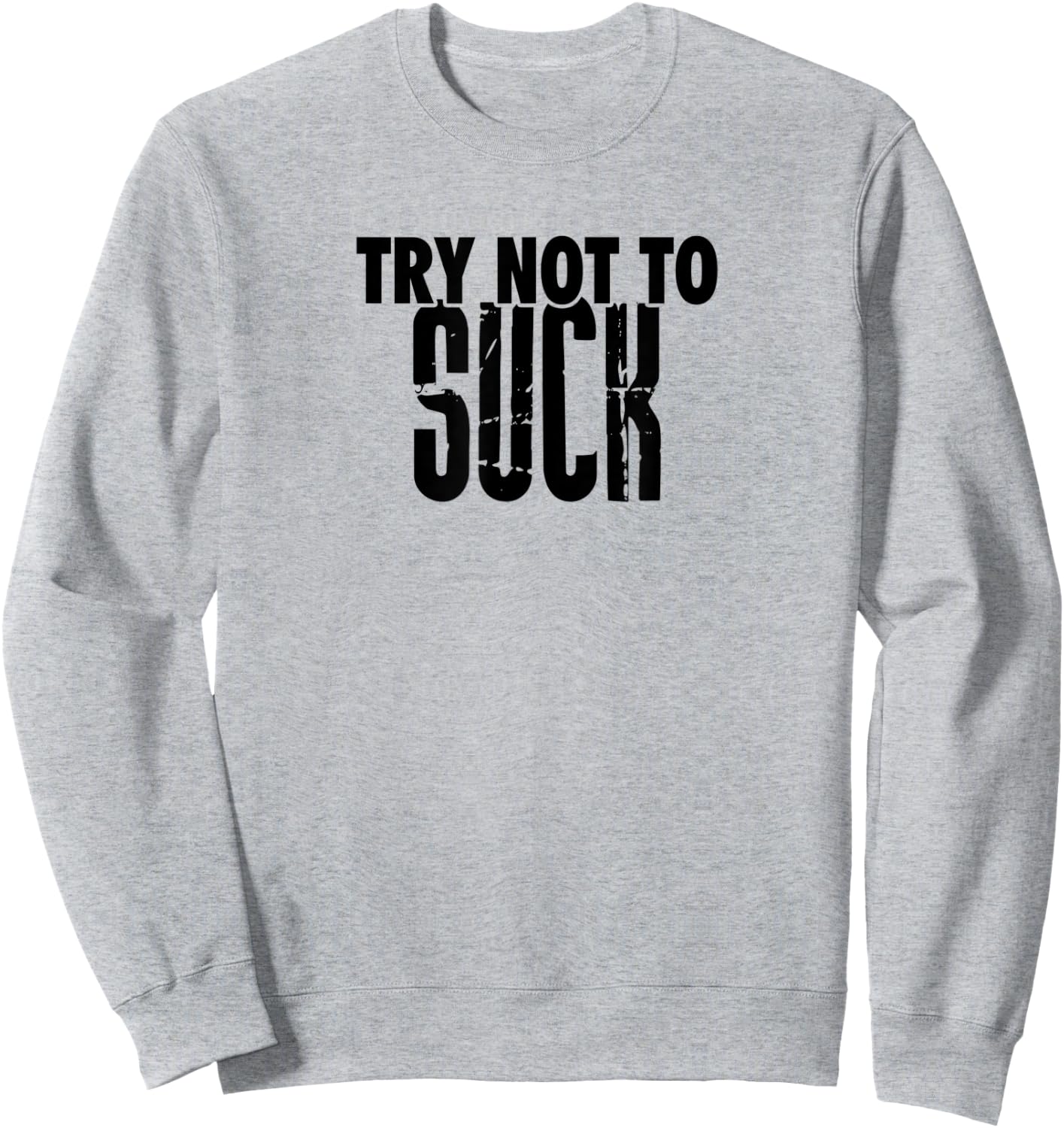 TRY NOT TO SUCK Funny Design D946 Sweatshirt - Sweatshirt | Ash