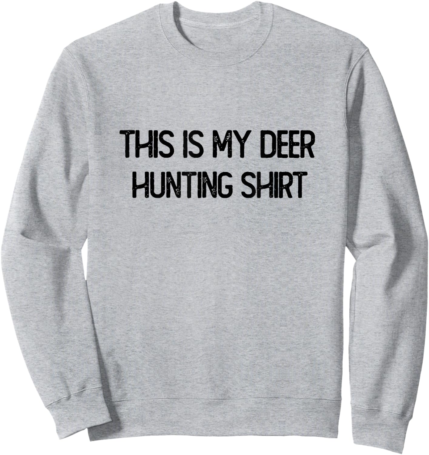 This is My Deer Hunting Shirt Deer whisperer Hunting Sweatshirt - Sweatshirt | Ash