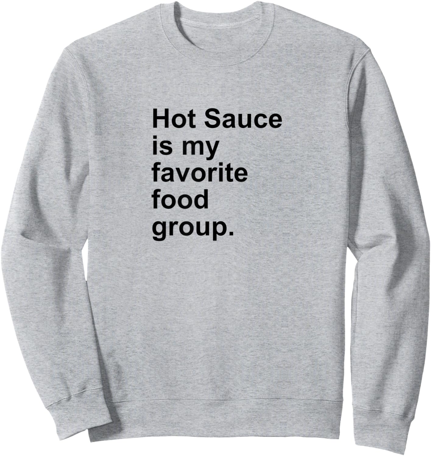 Hot Sauce Is My Favorite Food Group Spicy Salsa Burn Shirt Sweatshirt - Sweatshirt | Ash