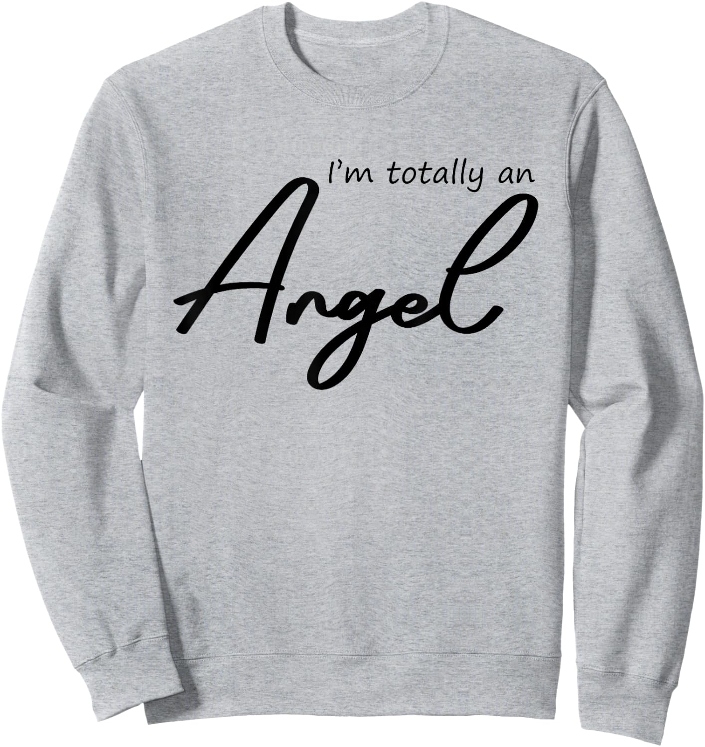 I'm Totally An Angel Funny Halloween Christmas gifts Sweatshirt - Sweatshirt | Ash