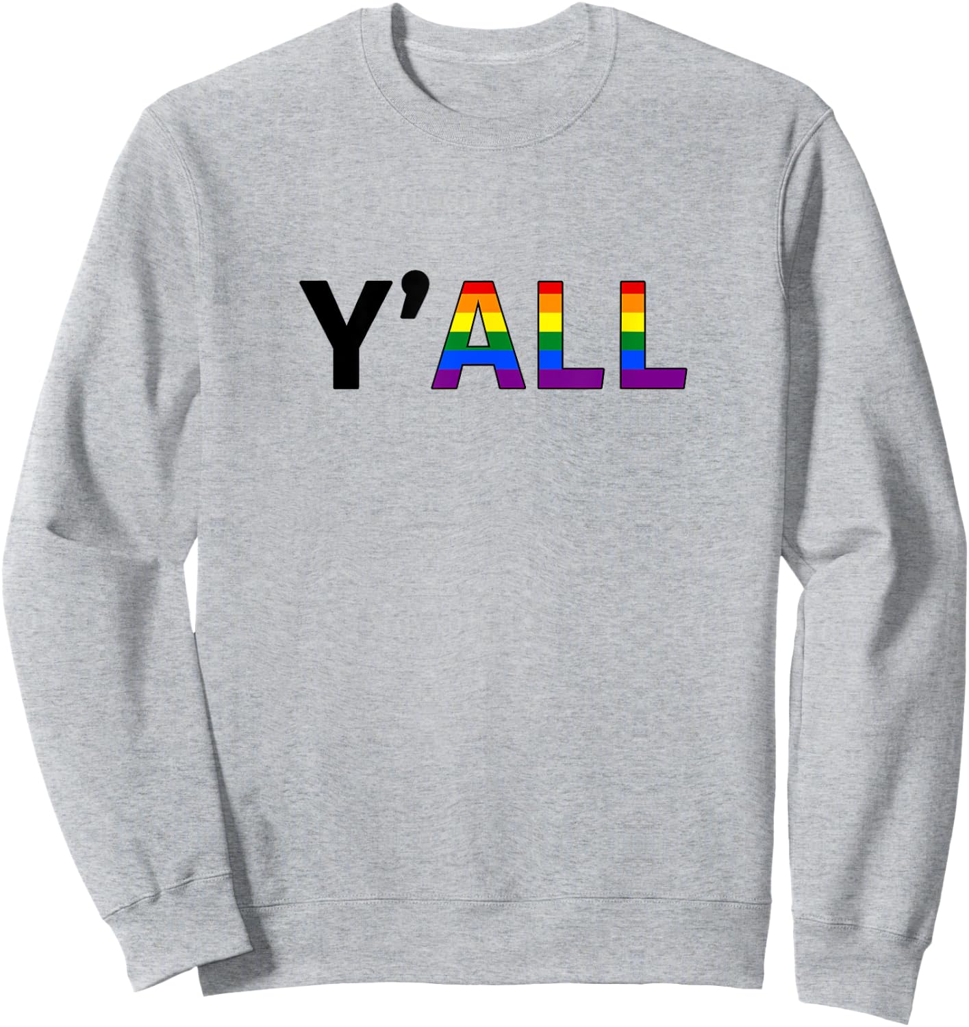 Y'ALL - Gay Pride Rainbow Colors Sweatshirt - Sweatshirt | Ash