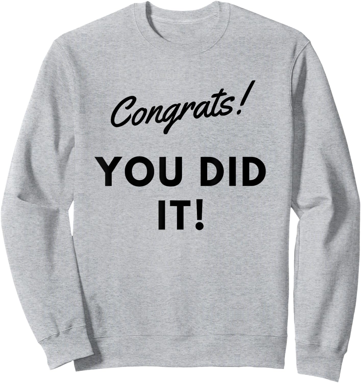 Congrats You Did it /great Job Sweatshirt - Sweatshirt | Ash