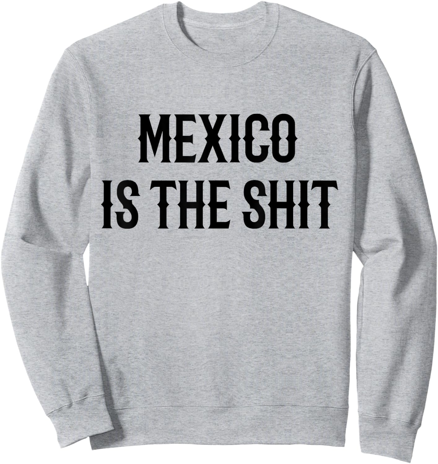Mexico is the shit! Mexican pride gift Sweatshirt - Sweatshirt | Ash