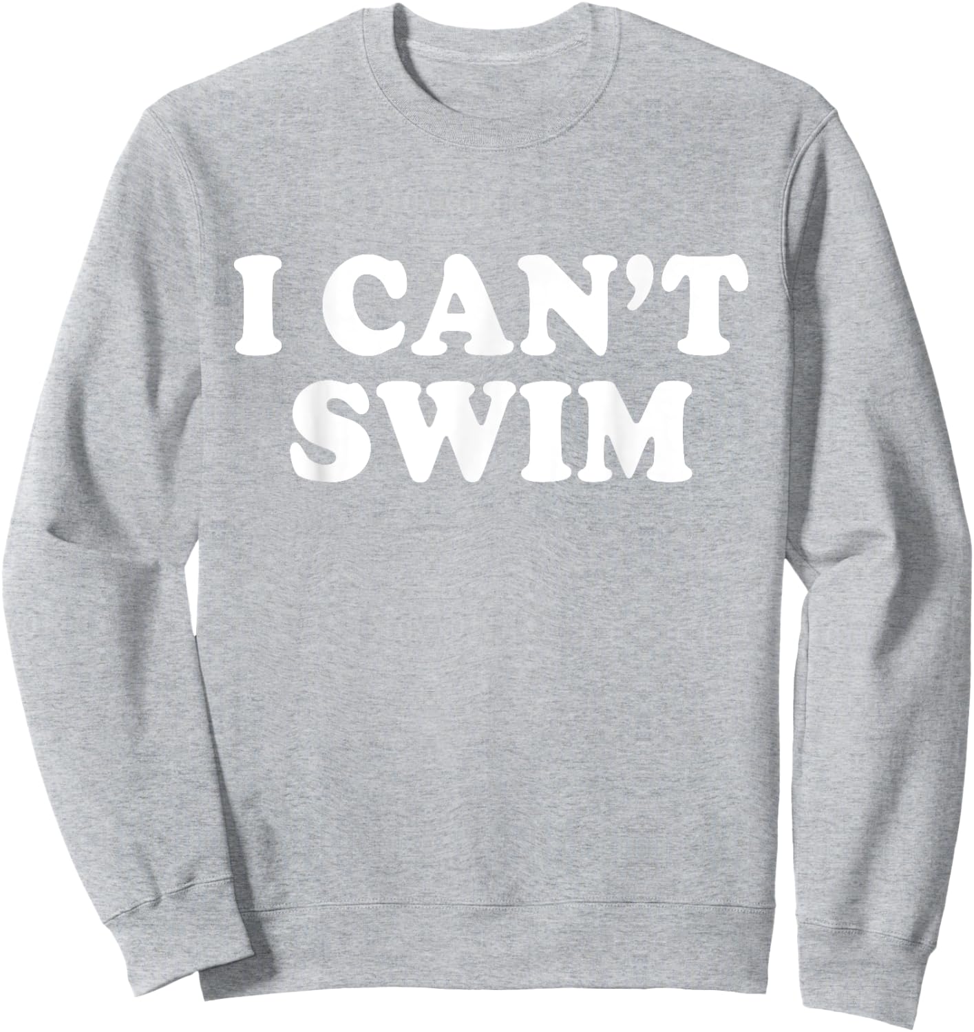 I Cant Swim Swimming Beach Funny Quotes Humor Sayings Sweatshirt - Sweatshirt | Ash