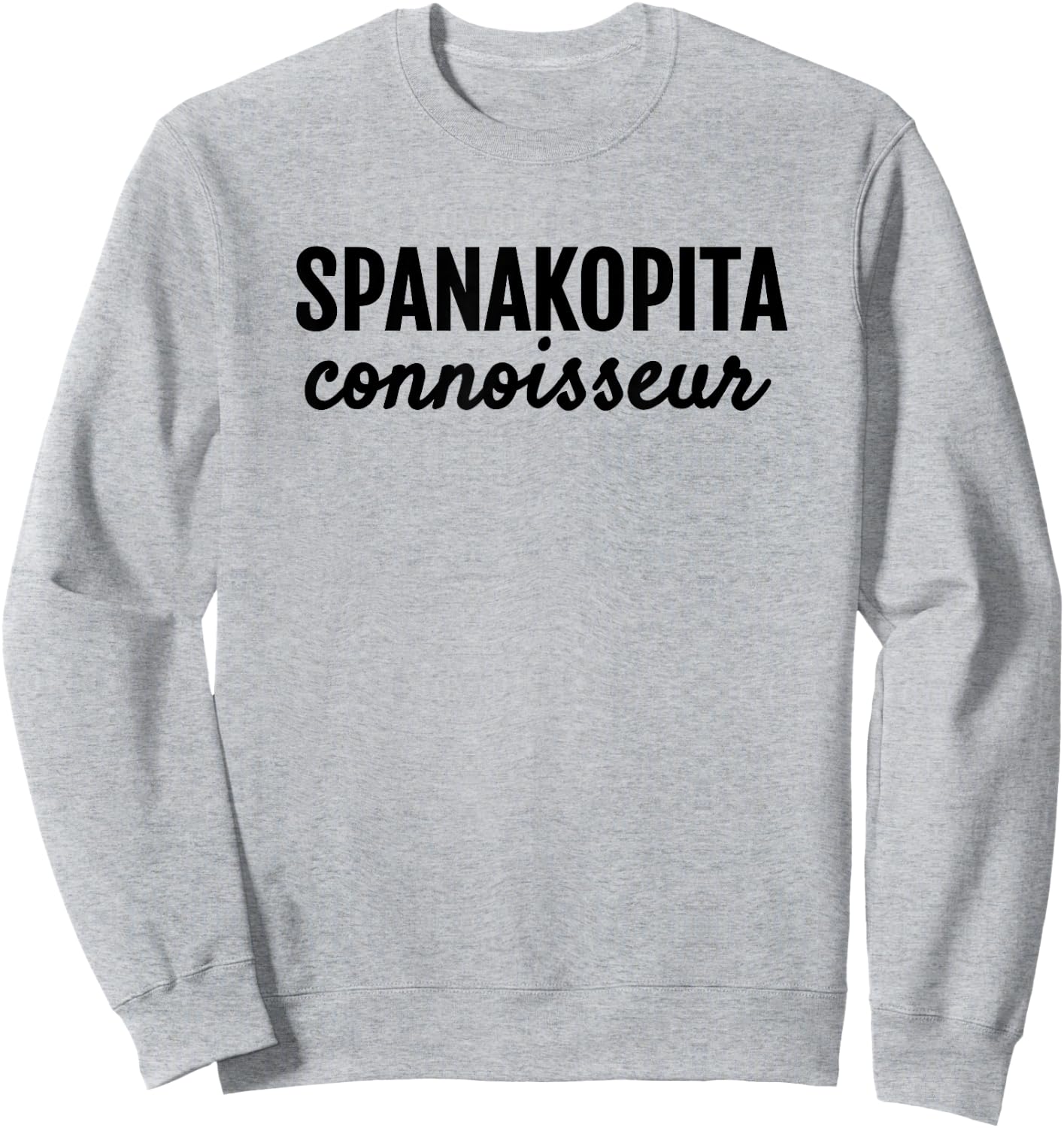 Spanakopita Connoisseur Greek Foodies Hangry T Shirt Sweatshirt - Sweatshirt | Ash