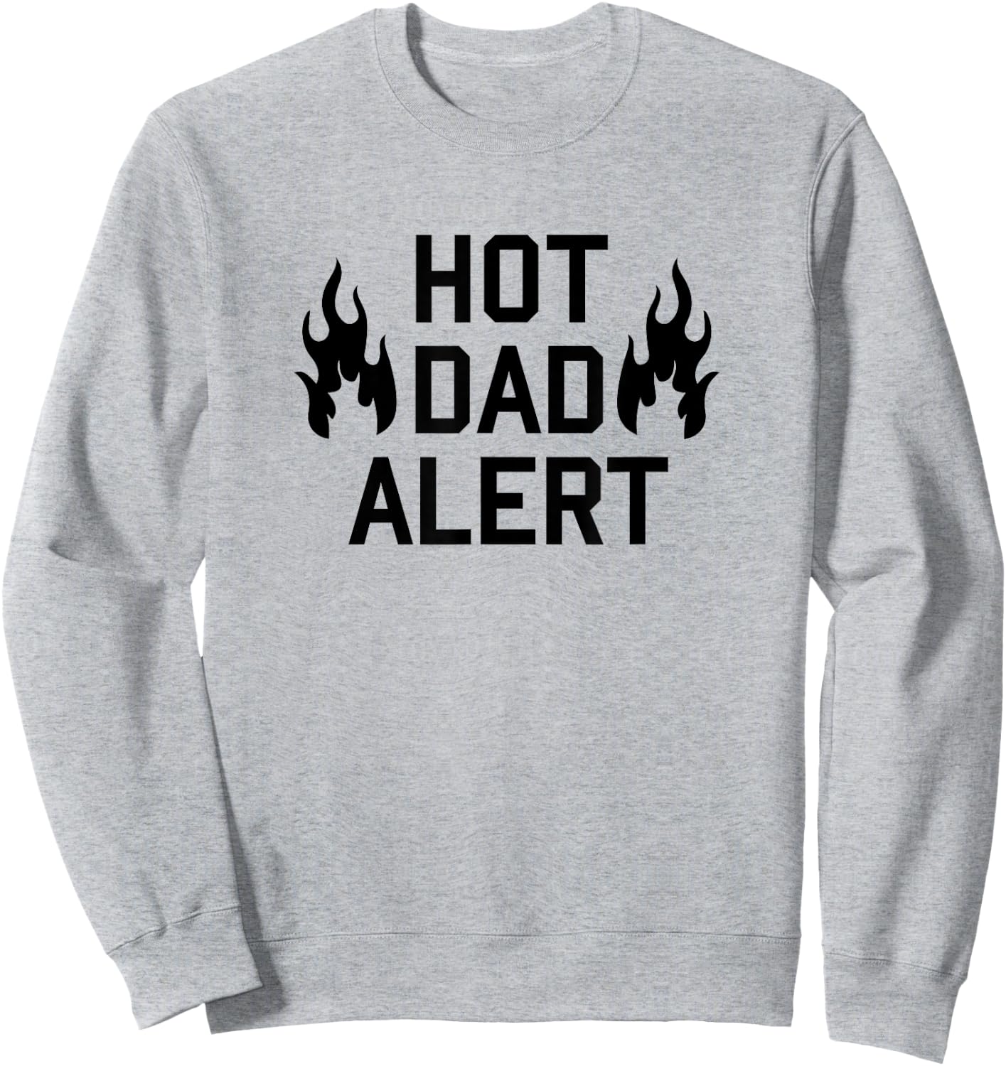 Hot Dad Alert Shirt Funny Fathers Day Birthday Gag Gift Sweatshirt - Sweatshirt | Ash