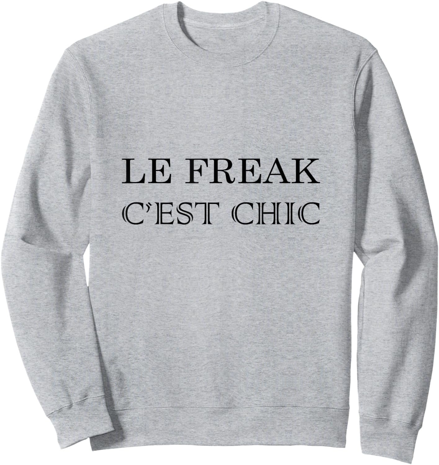 Le Freak, C'Est Chic 70s Disco Inspired Novelty T Shirt Sweatshirt - Sweatshirt | Ash