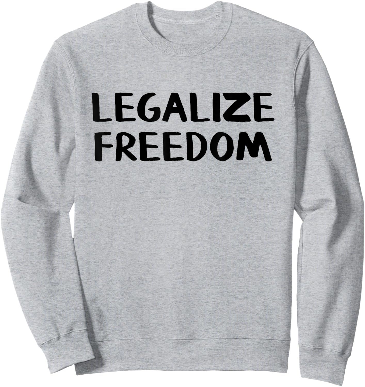 Legalize Freedom Sweatshirt - Sweatshirt | Ash