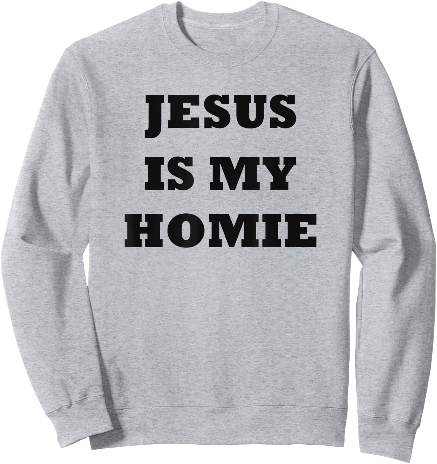 Jesus Is My Homie - Uplifting Christian Faith Slogan Sweatshirt - Sweatshirt | Ash