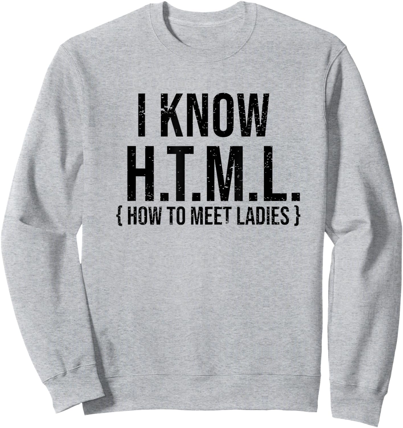 I Know HTML - Funny Coder Shirt Gift Coders Sweatshirt - Sweatshirt | Ash
