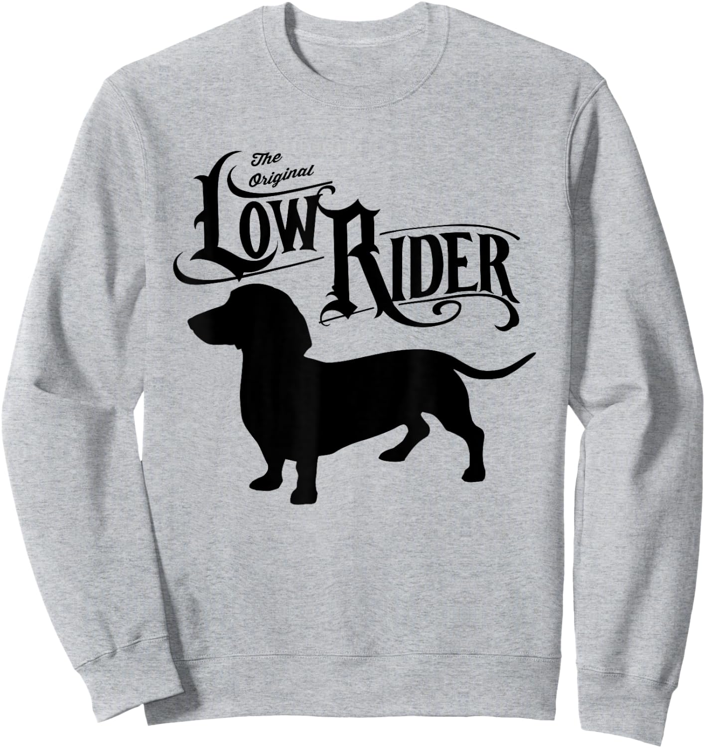 The Original Low Rider Dachshund Dog Funny Men Women Kids Sweatshirt - Sweatshirt | Ash