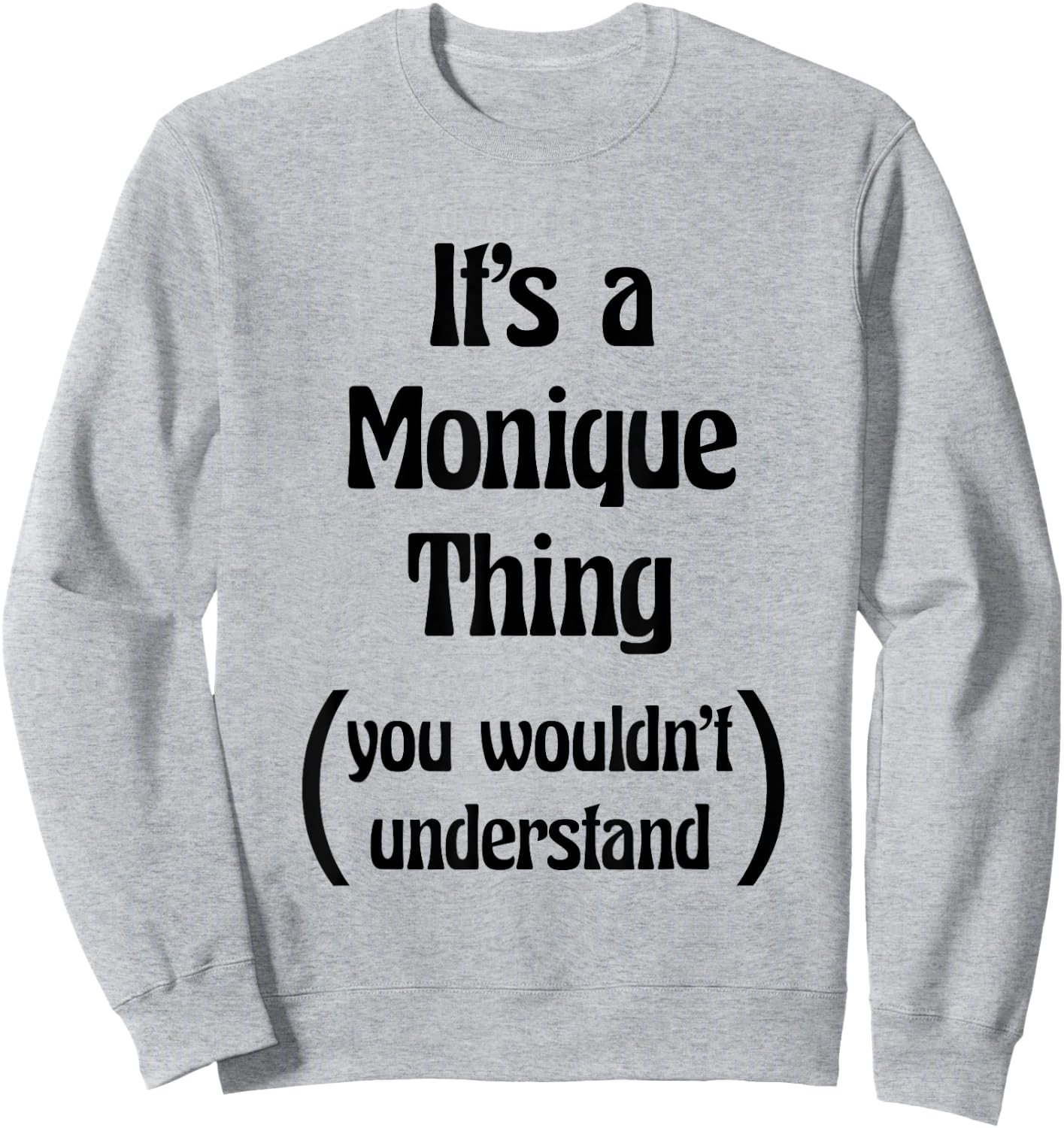 It's a Monique Thing You Wouldn't Understand | Gift Sweatshirt - Sweatshirt | Ash