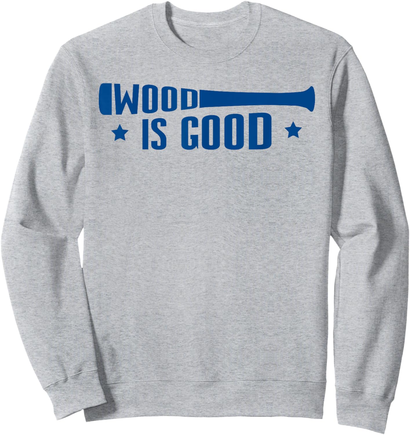 Wood Is Good Baseball Softball Lovers Men Women Sweatshirt - Sweatshirt | Ash