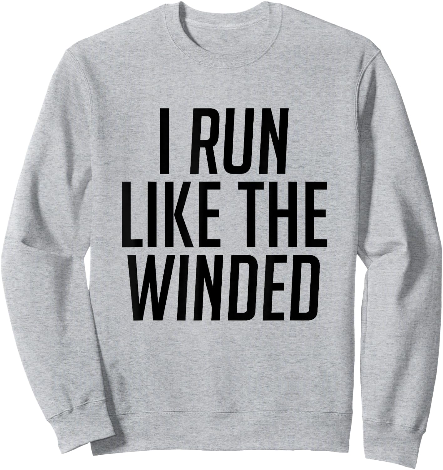 I Run Like The Winded Runner's Sweatshirt - Sweatshirt | Ash