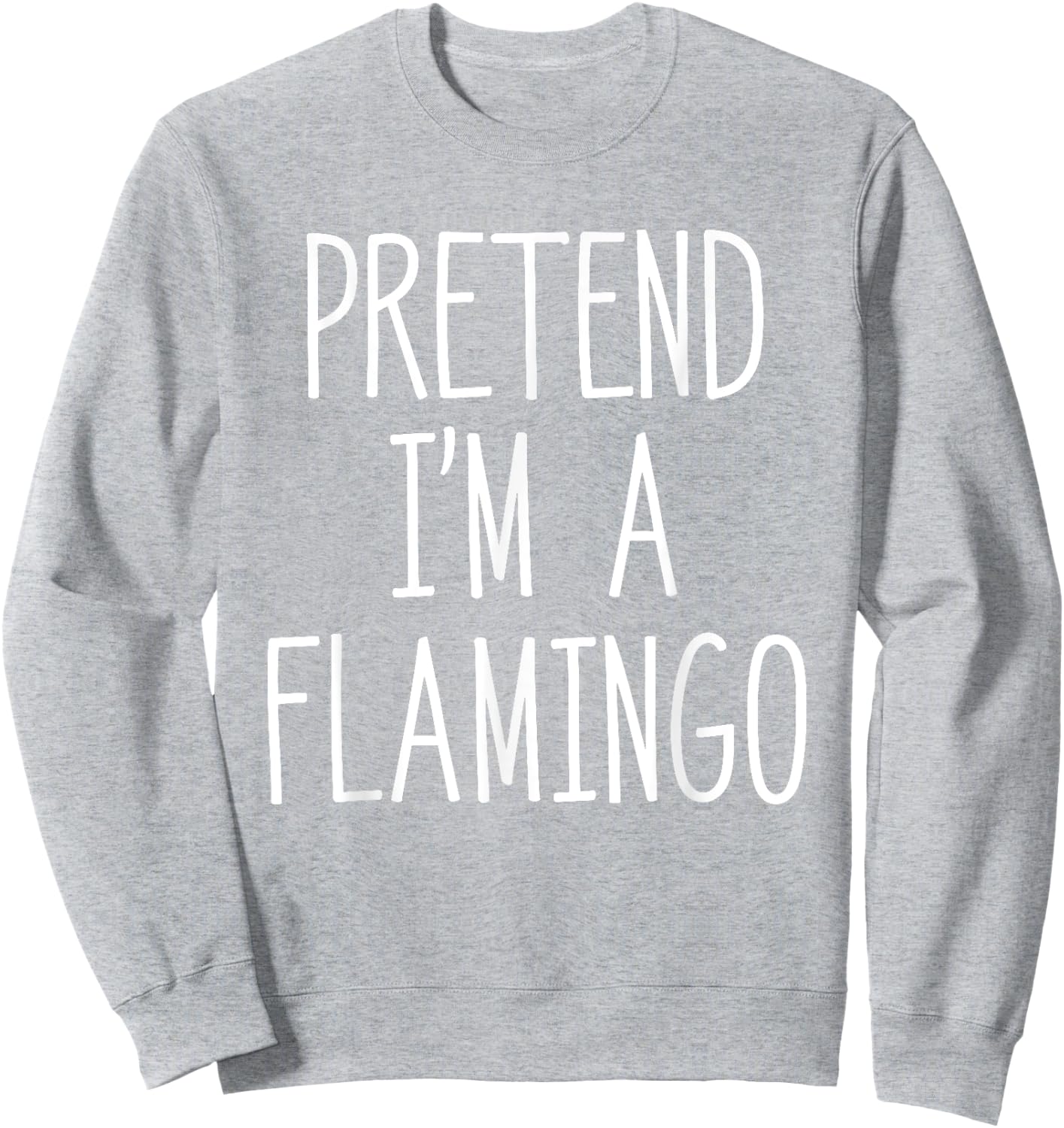 Pretend I'm A Flamingo Funny Bird Lover Halloween Costume Sweatshirt - Sweatshirt | Ash