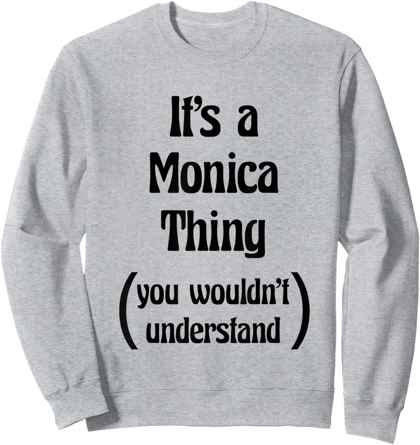 It's a Monica Thing you wouldn't understand | Gift Sweatshirt - Sweatshirt | Ash