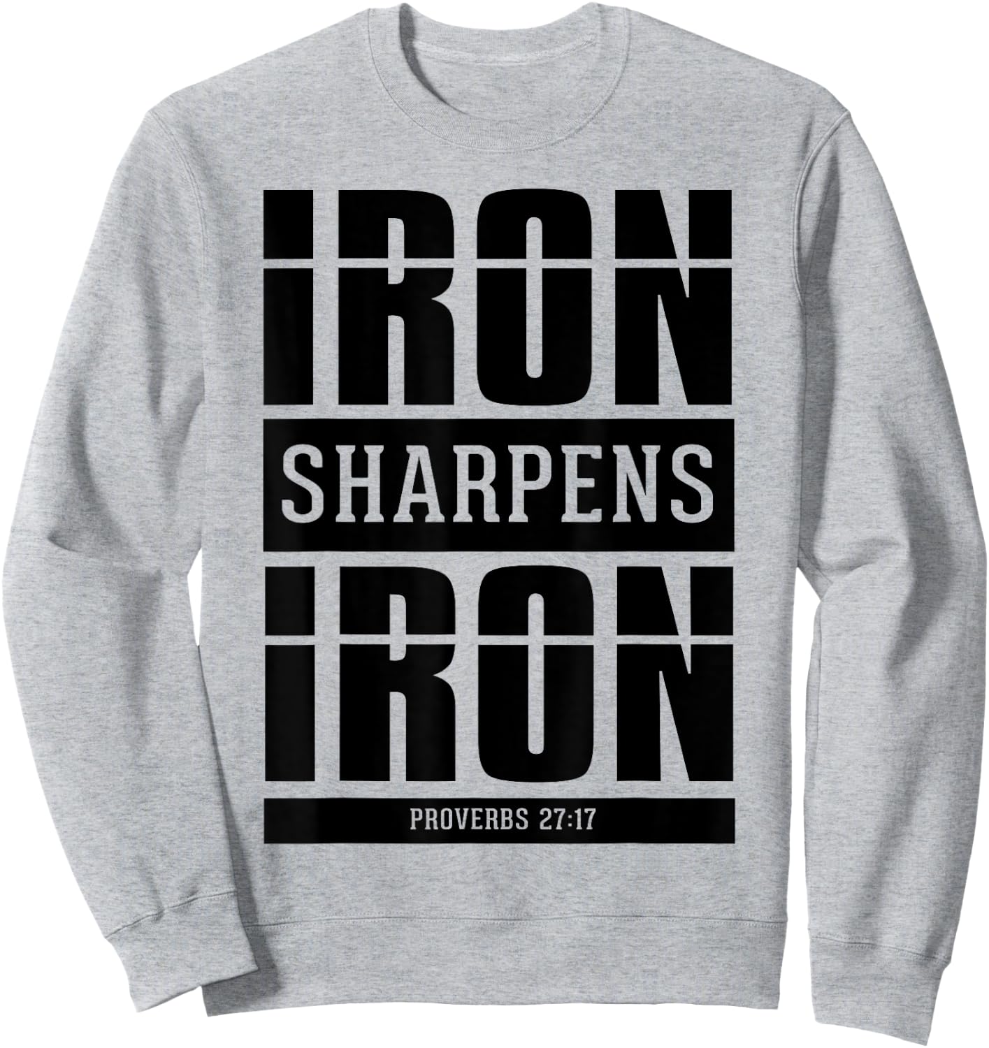 Iron Sharpens Iron - Proverbs 27 17 Christian Bible Verses Sweatshirt - Sweatshirt | Ash