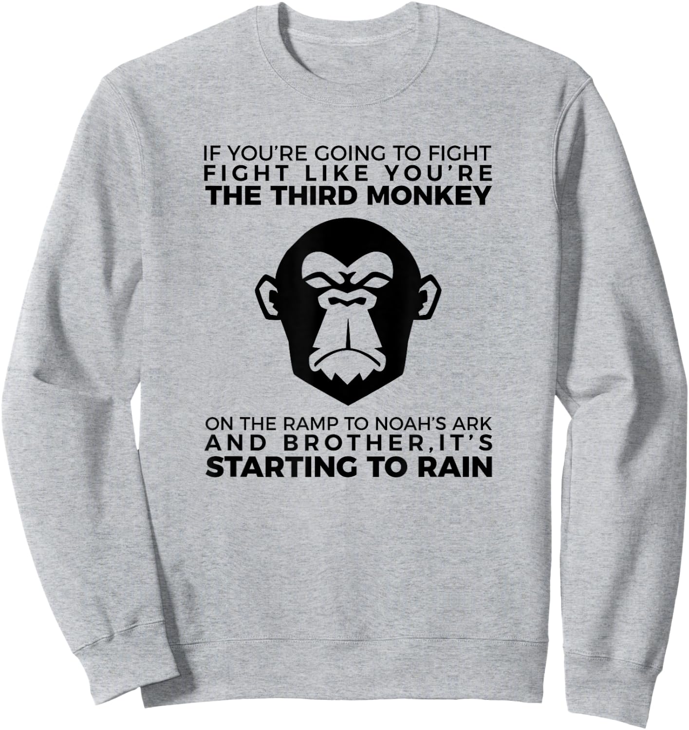 Fight Like The Third Monkey On Noah's Ark - Funny Monkey Sweatshirt - Sweatshirt | Ash