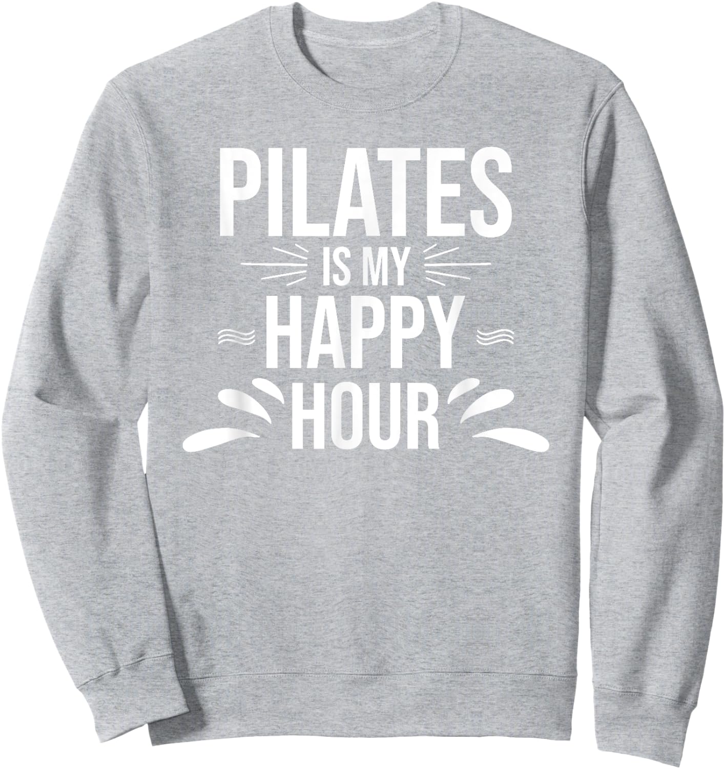 Pilates Gift - Pilates is My Happy Hour Yoga Fitness Workout Sweatshirt - Sweatshirt | Ash